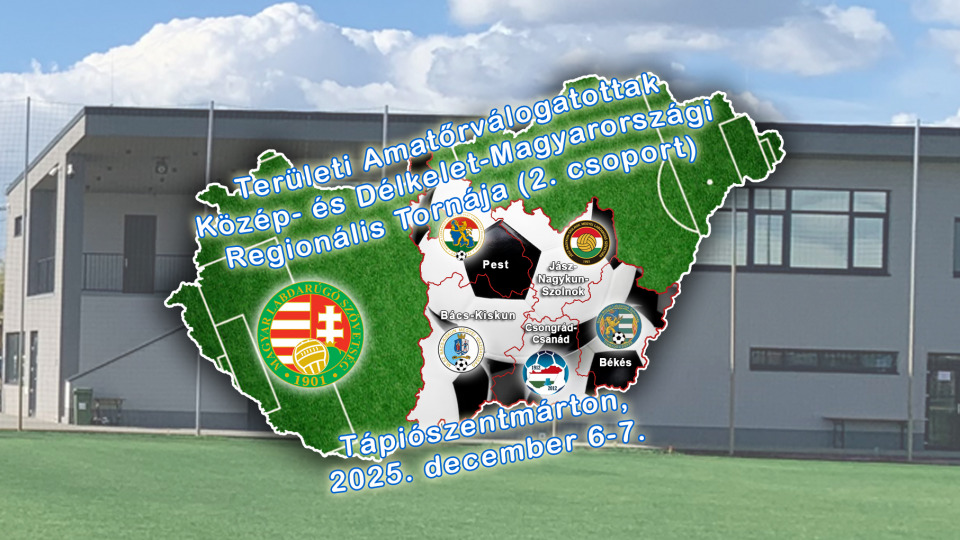 TAVONT2025.: elkészült a Közép- és Délkelet-magyarországi (2-es) regionális selejtezőcsoport sorsolása